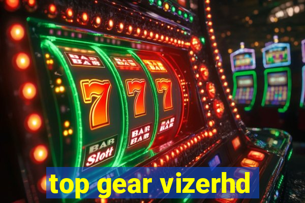 top gear vizerhd